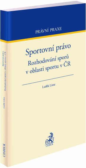 Sportovní právo. Rozhodování sporů v oblasti sportu v ČR