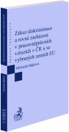 Zákaz diskriminace a rovné zacházení v pracovněprávních vztazích v ČR a ve vybraných zemích EU